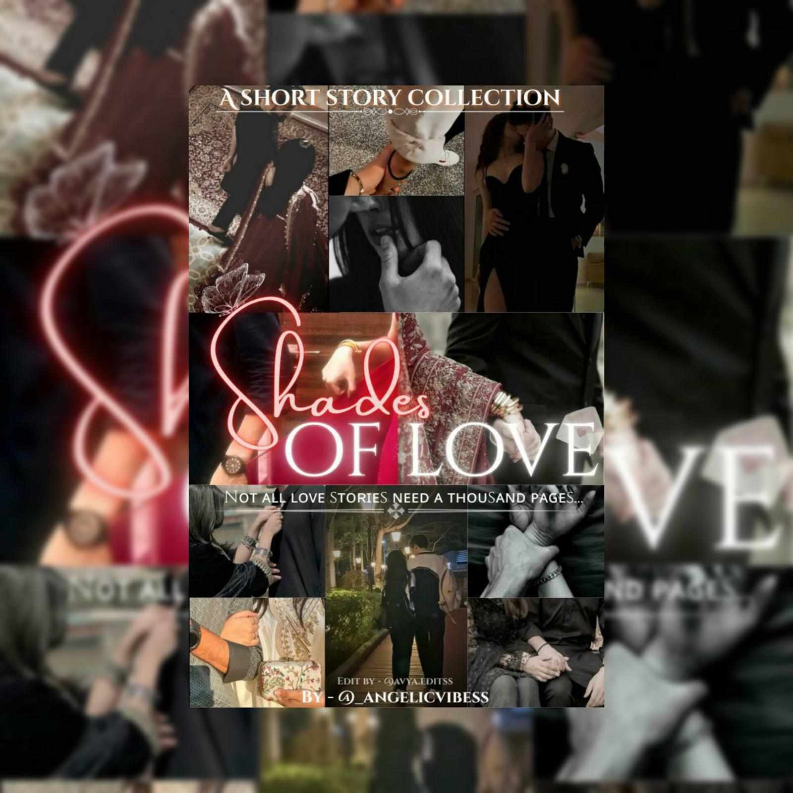 𝐒𝐇𝐀𝐃𝐄𝐒 𝐎𝐅 𝐋𝐎𝐕𝐄 : A Cᴏʟʟᴇᴄᴛɪᴏɴ ᴏꜰ Oɴᴇ⁻sʜᴏᴛ Sᴛᴏʀɪᴇs