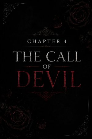 Chapter:4 THE CALL OF DEVIL