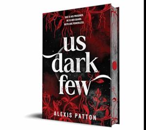 Get Your Copy Us Dark Few by Alexis Patton