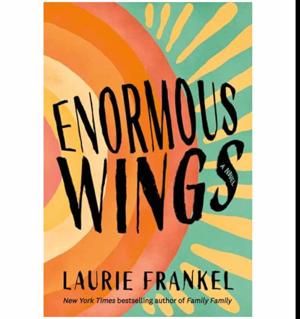Unlock Now Enormous Wings by Laurie Frankel