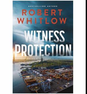 (Unlocking the World of) Witness Protection by Robert Whitlow