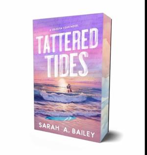 (Beyond the Pages of) Brought to Life by Tattered Tides by Sarah A. Bailey