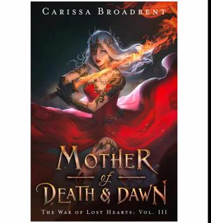 (Unlocking the World of) Mother of Death & Dawn by Carissa Broadbent