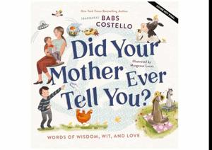 (Beyond the Pages of) Brought to Life by Did Your Mother Ever Tell You?: Words of Wisdom, Wit, and Love by Barbara ("Babs") Costello