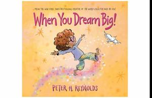 (Unlocking the World of) When You Dream Big! by Peter H. Reynolds