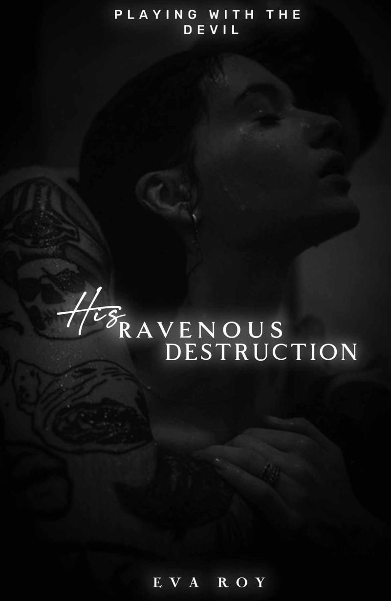 HIS RAVENOUS DESTRUCTION| 18+