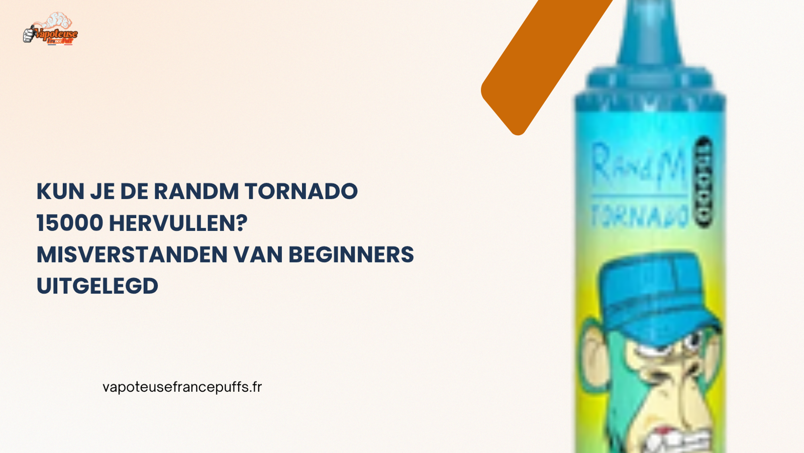 Kun Je de RandM Tornado 15000 Hervullen? Misverstanden van Beginners Uitgelegd