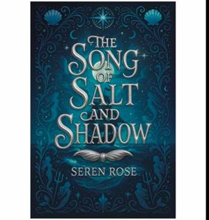 Dive In The Song of Salt and Shadow by Seren Rose