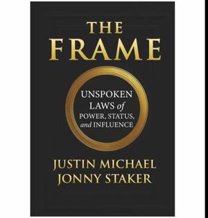 Read Instantly The Frame: Unspoken Laws of Power, Status, and Influence by Justin Michael