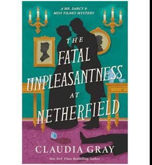 Begin Your Journey The Fatal Unpleasantness at Netherfield: A Novel (MR. DARCY & MISS TILNEY MYSTERY) by Claudia Gray