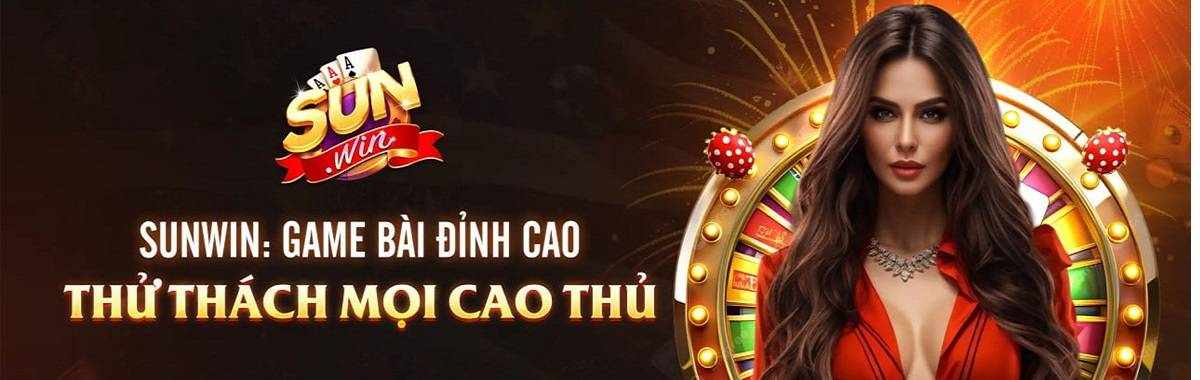 Sunwin – Cổng game cá cược Sun win game bài, tài xỉu trực tuyến chính thức