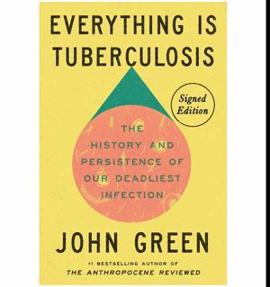 Start Reading Everything Is Tuberculosis: The History and Persistence of Our Deadliest Infection by John Green
