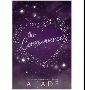 Open the Story The Consequence by Ashley Jade