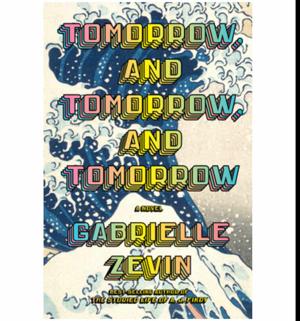 Dive In Tomorrow, and Tomorrow, and Tomorrow by Gabrielle Zevin
