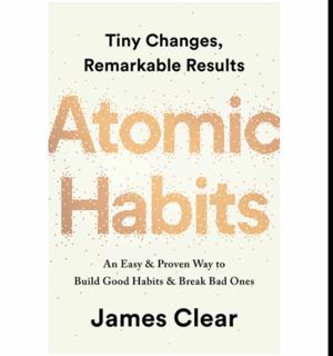 Discover the Book Atomic Habits: An Easy & Proven Way to Build Good Habits & Break Bad Ones by James Clear