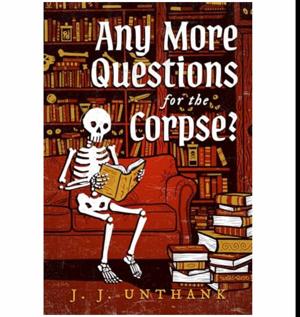 Dive In Any More Questions for the Corpse? by J.J. Unthank