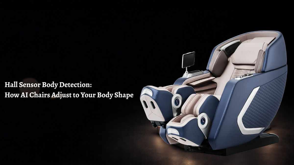 Hall Sensor Body Detection: How AI Chairs Adjust to Your Body Shape