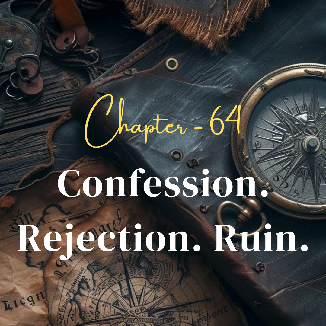 64| Confession. Rejection. Ruin