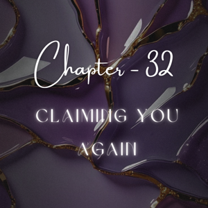 32 | Claiming you again