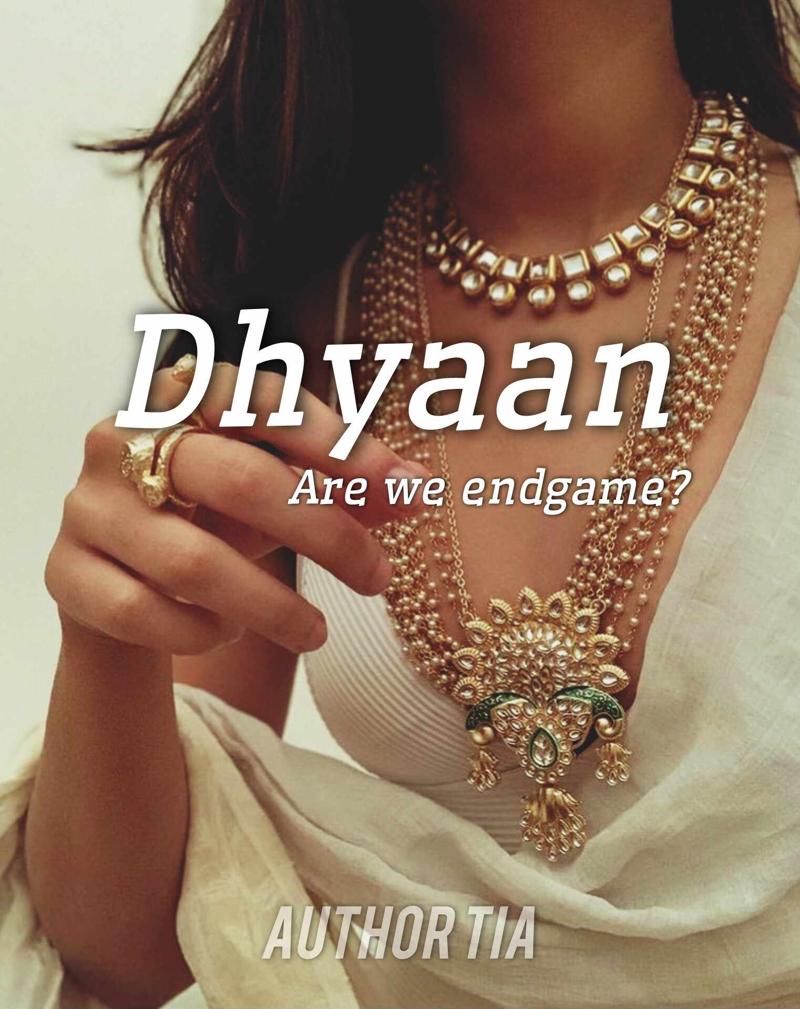 DHYAAN - Are we endgame?