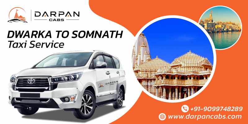 Dwarka to Somnath Taxi Service | Comfortable Travel with Darpan Cabs