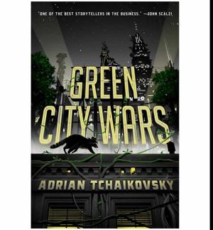 (Unlocking the World of) Green City Wars by Adrian Tchaikovsky