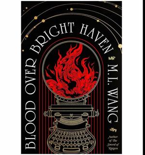 (Beyond the Pages of) Brought to Life by Blood Over Bright Haven by M.L. Wang