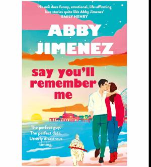 (Unlocking the World of) Say You'll Remember Me by Abby Jimenez