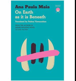(A Story by) On Earth as it is Beneath by Ana Paula Maia