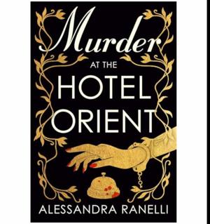 (Beyond the Pages of) Brought to Life by Murder at the Hotel Orient by Alessandra Ranelli