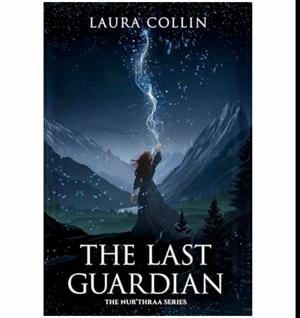 (Unlocking the World of) The Last Guardian (The Nur'thraa #1) by Laura Collin