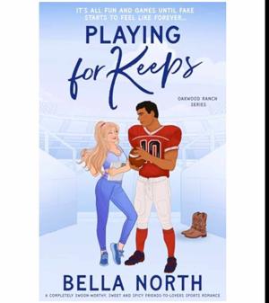 (Crafted by) Playing for Keeps (Oakwood Ranch #3) by Bella North
