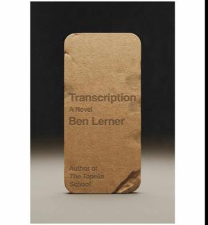 (Beyond the Pages of) Brought to Life by Transcription by Ben Lerner