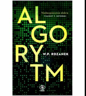 (A Story by) Algorytm (AI-gent. Mroczne kody, #1) by W.P. Rdzanek