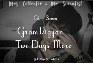 7. GramVigyan ? Two Days More !