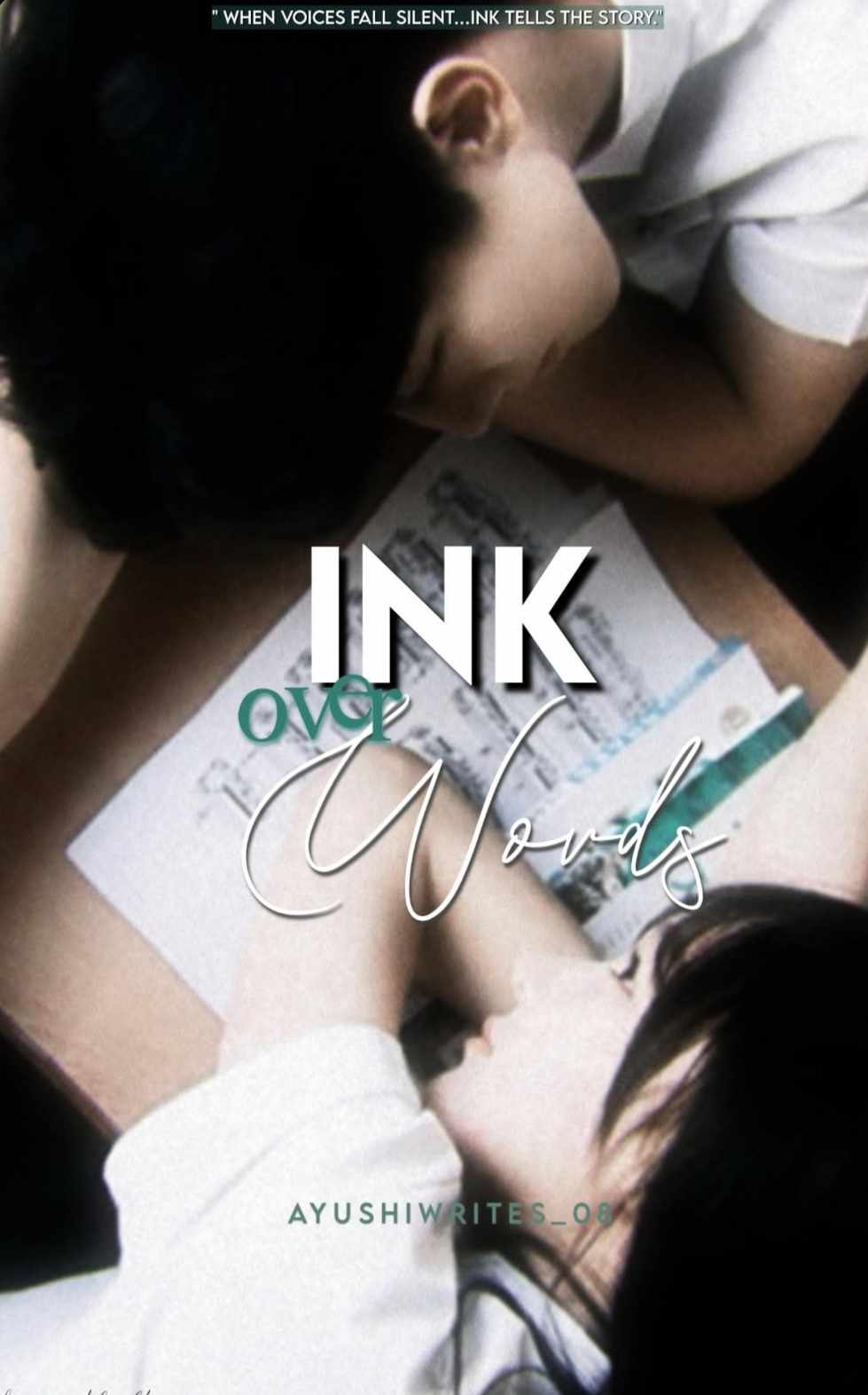 INK OVER WORDS ~ A Highschool Love story