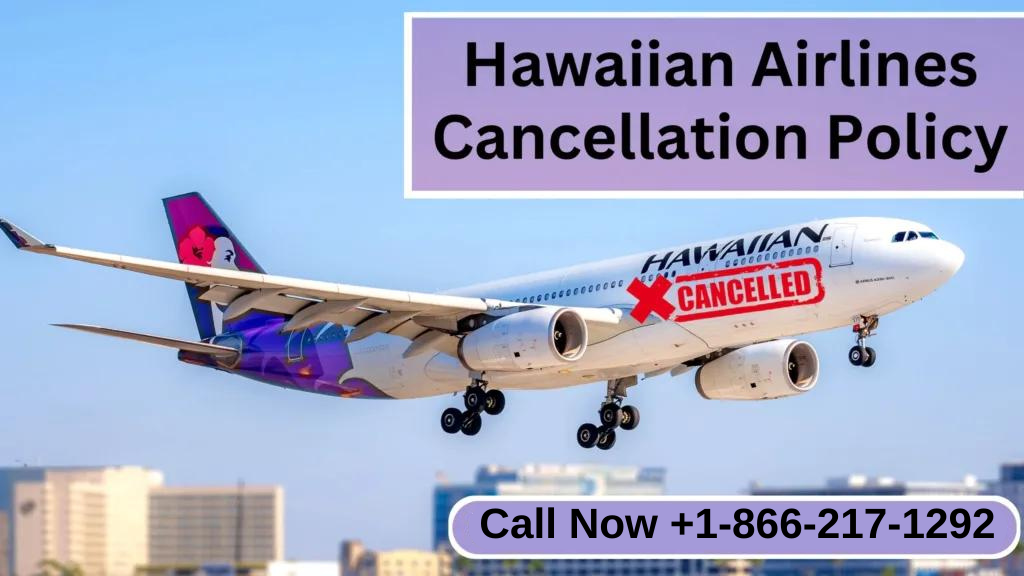 How to Navigate Hawaiian Airlines Cancellation Policy?