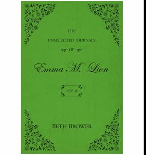 Read The Unselected Journals of Emma M. Lion: Vol. 8