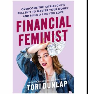 [Download Now] Financial Feminist: Overcome the Patriarchy's Bullsh*t to Master Your Money and Build a Life You Love