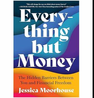 (Read Online) Everything but Money: The Hidden Barriers Between You and Financial Freedom