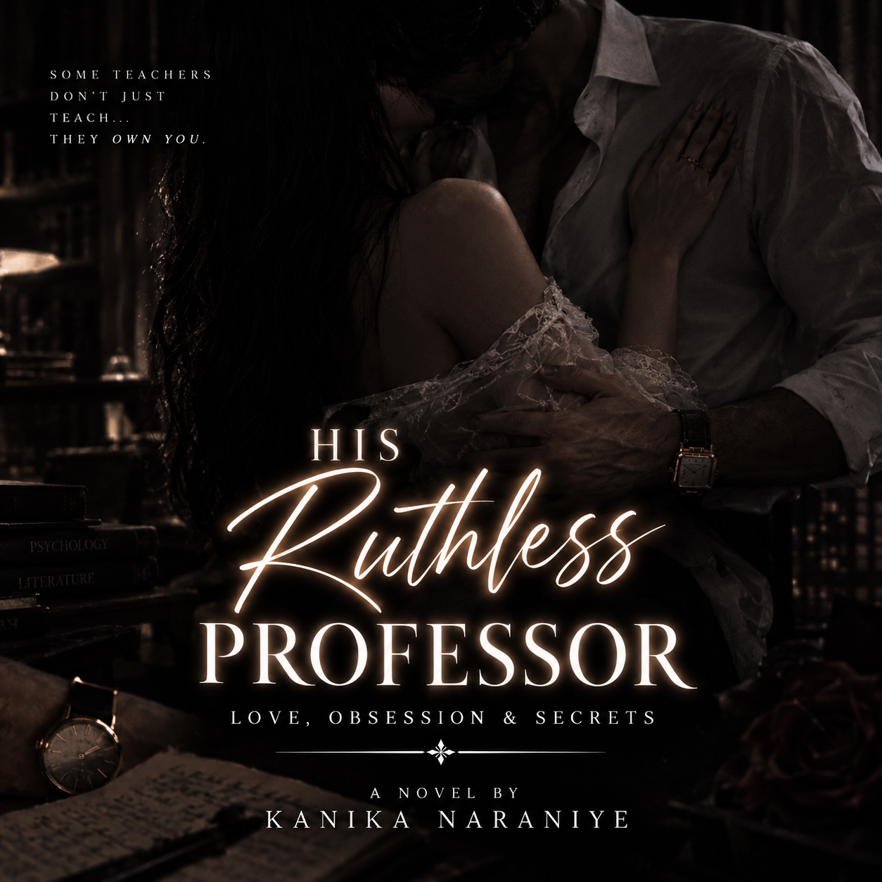 His Ruthless Professor: LOVE, OBSESSION, SECRETS