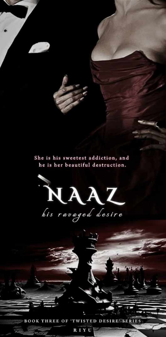 NAAZ: HIS RAVAGED DESIRE