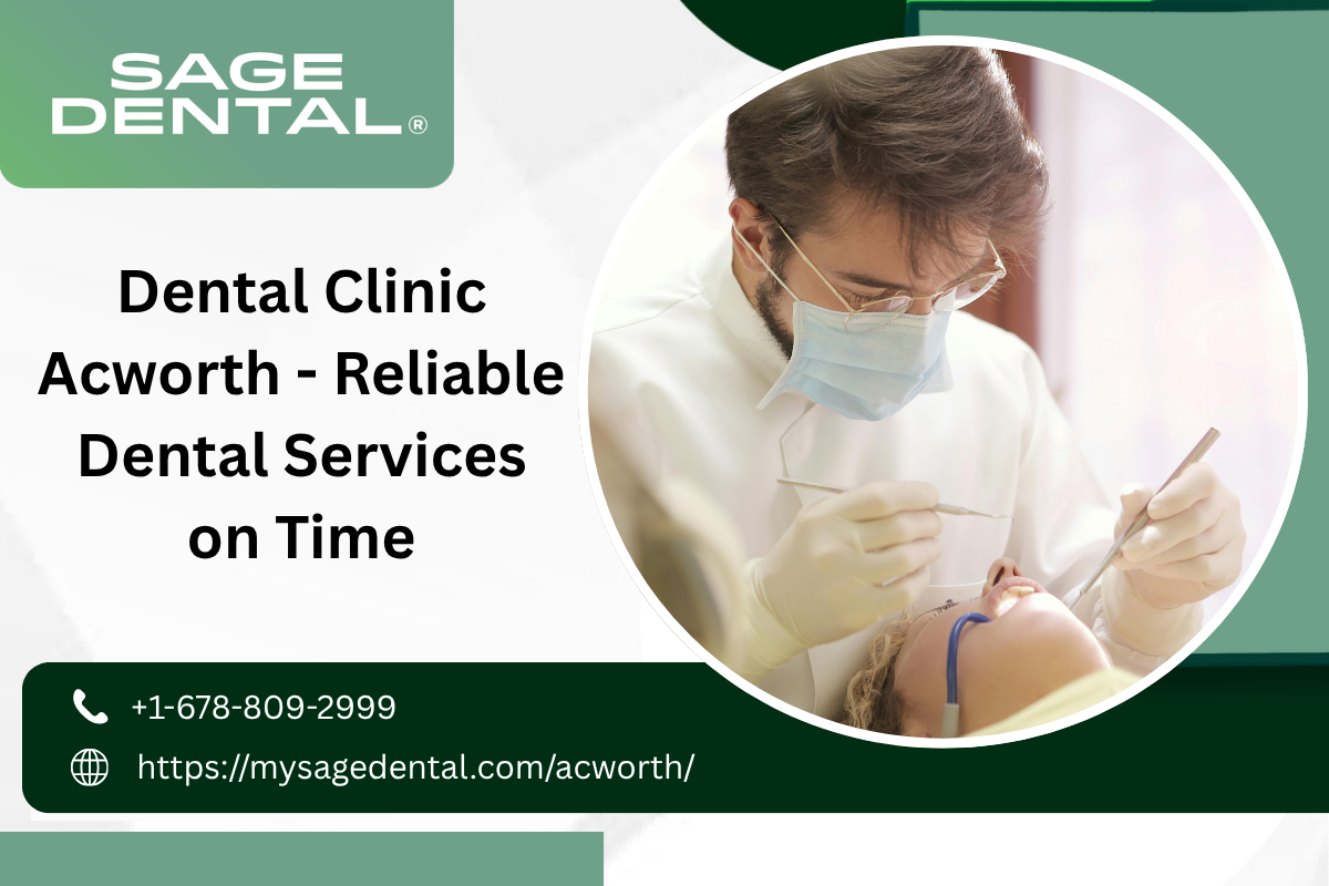 Dental Clinic Acworth - Reliable Dental Services on Time