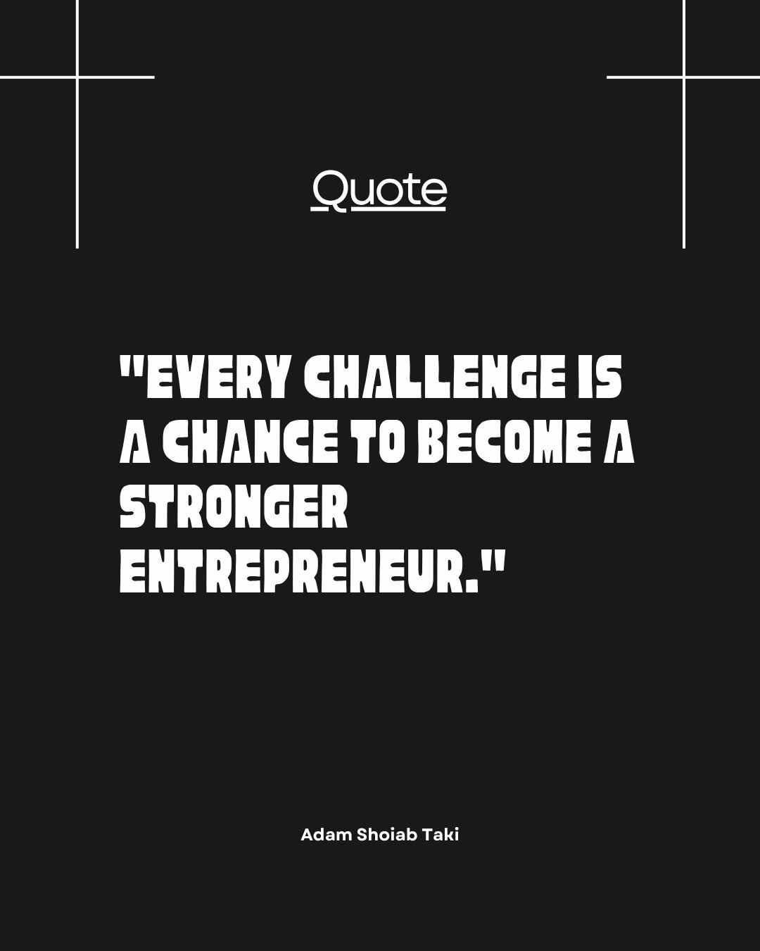 Adam Shoiab Taki Says Every Challenge Is a Chance to Become a Stronger Entrepreneur