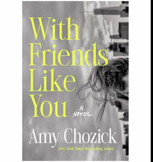 (Unlocking the World of) With Friends Like You by Amy Chozick