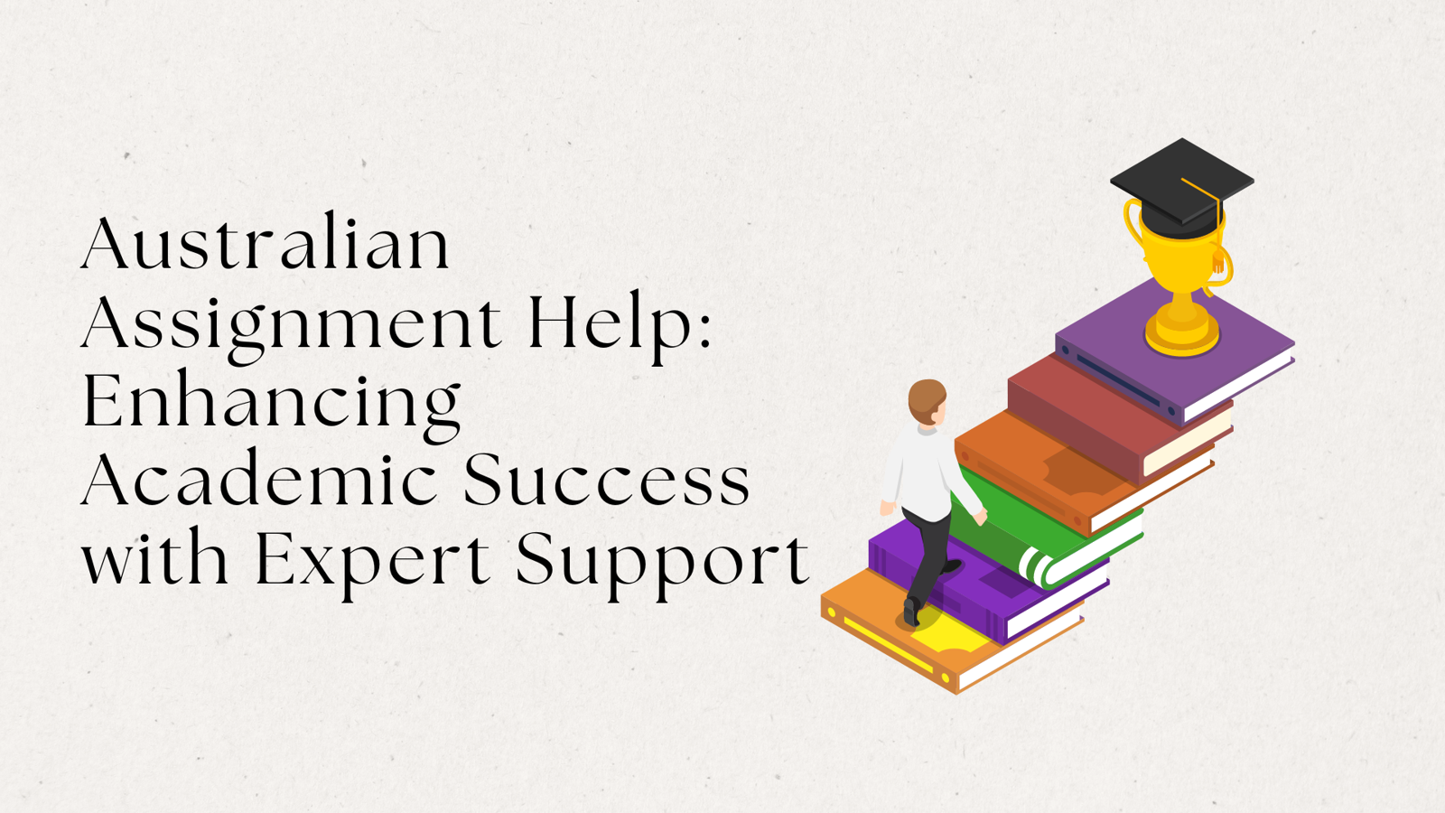 Australian Assignment Help: Enhancing Academic Success with Expert Support