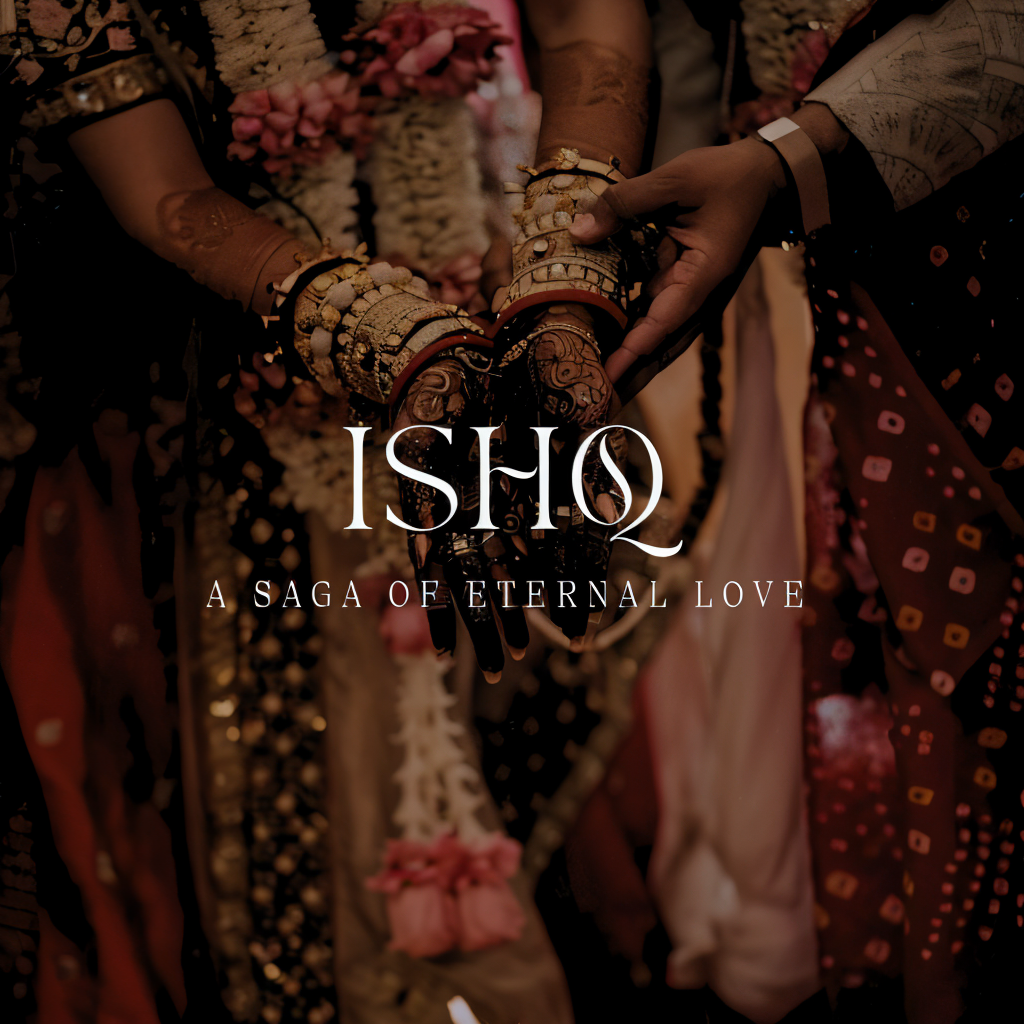 ISHQ: A Saga Of Eternal Love