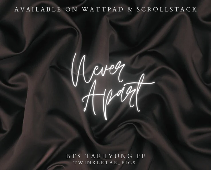 Never Apart | BTS Taehyung FF