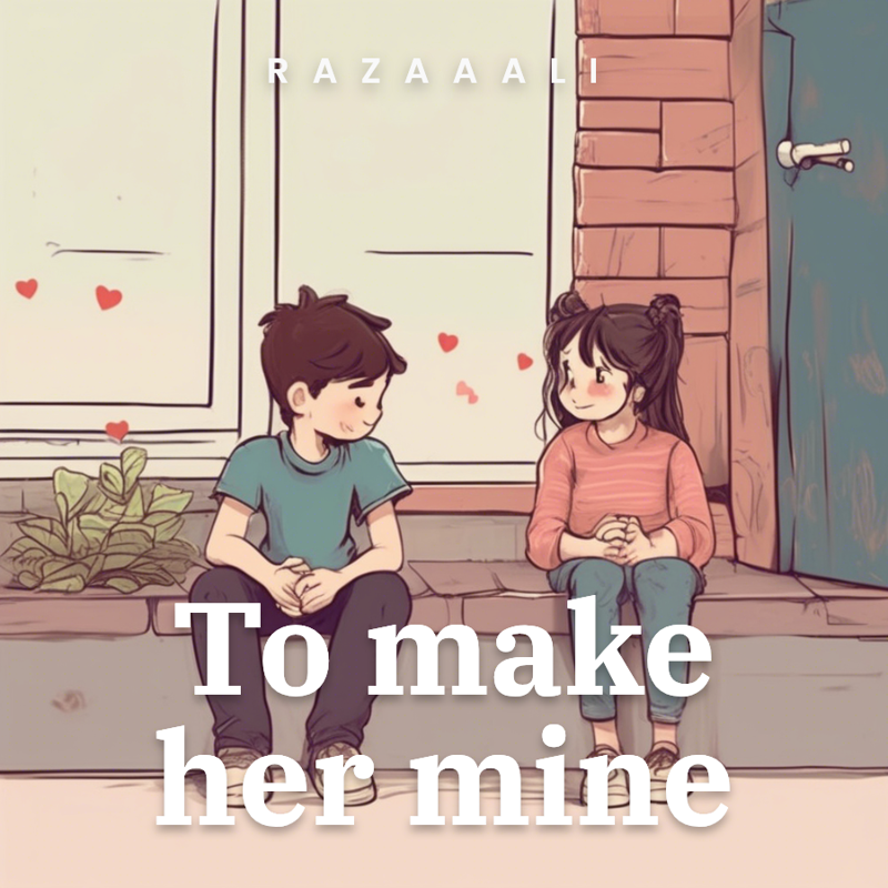 To make her mine