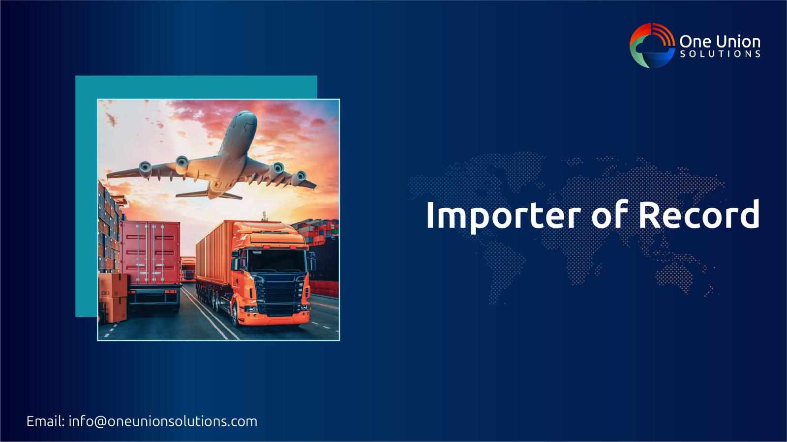 The Importance of Importer of Record Services in Global Trade